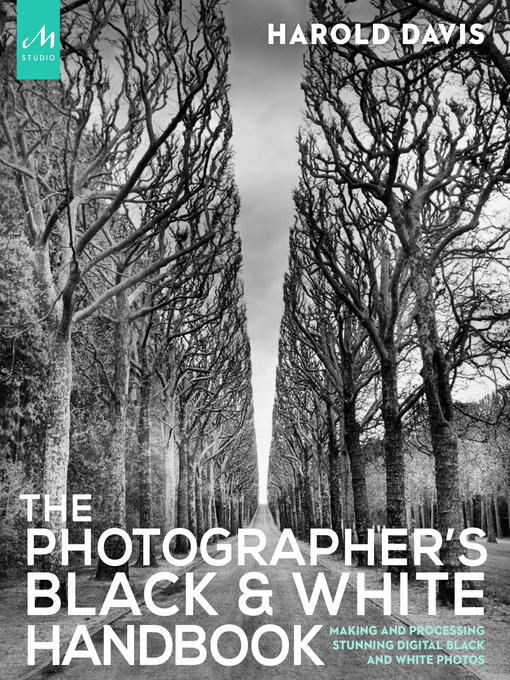 Title details for The Photographer's Black and White Handbook by Harold Davis - Wait list